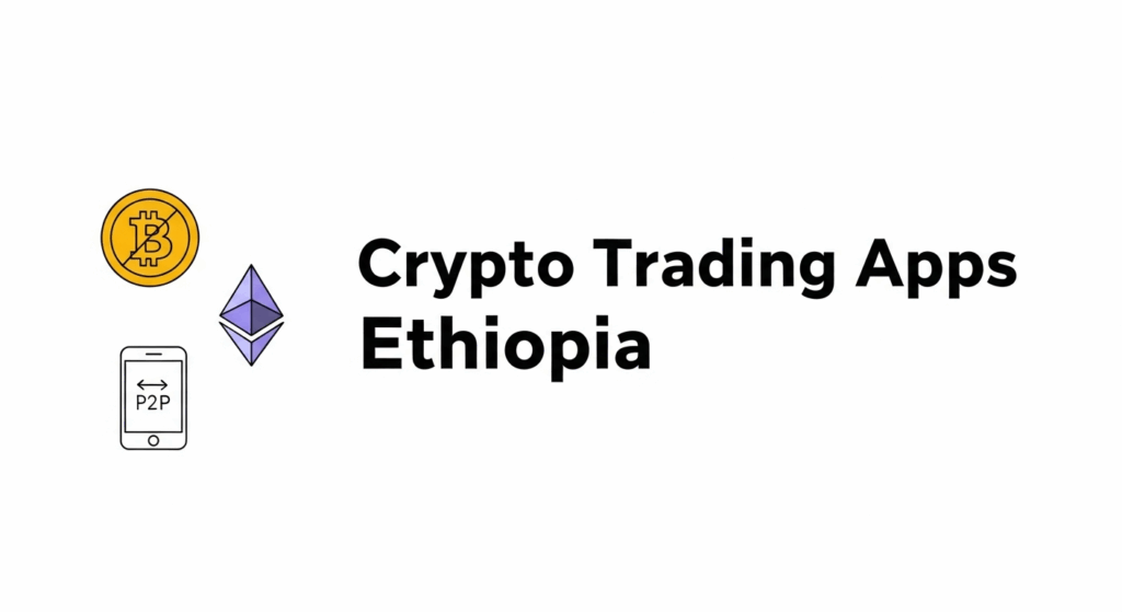 Crypto Trading Apps Ethiopia – Best Platforms to Buy and Sell Safely